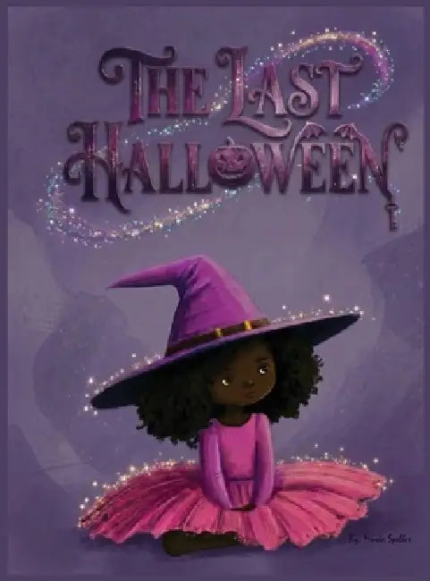 The Last Halloween: A Not-So-Spooky Tale of Friendship by Minta Speller, Speller