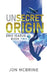 Unsecret Origin by Jon McBrine