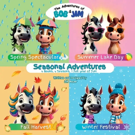 The Adventures of Bob & Jim: Seasonal Adventures Collection by Jill Bauer