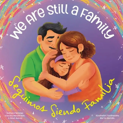 We Are Still a Family Seguimos Siendo Familia by Claudia Maldonado, Heidi Rose Avalos