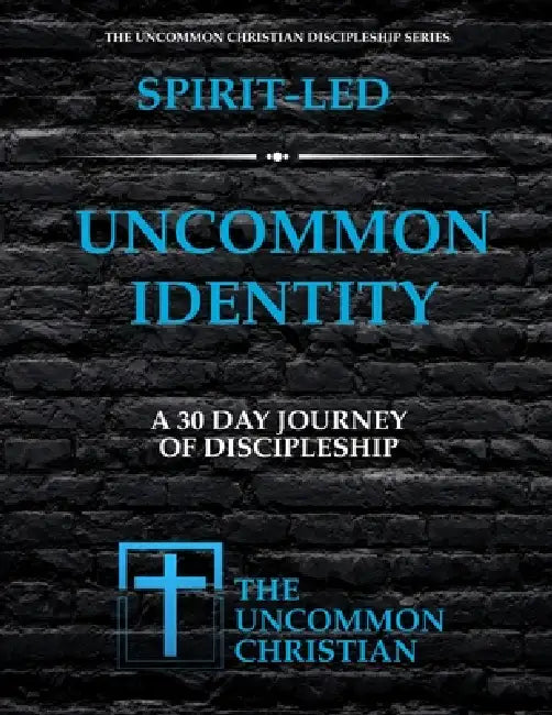 Uncommon Identity: 30 Days of Spirit-Led Discipleship by Jon Ellis