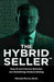 The Hybrid Seller: How AI and Human Behavior Are Redefining Modern Selling by Manuel Ferrer