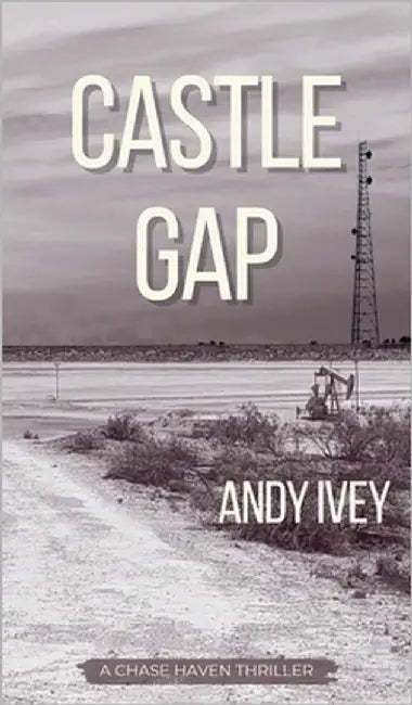 Castle Gap: A Chase Haven Thriller by Ivey, Andy