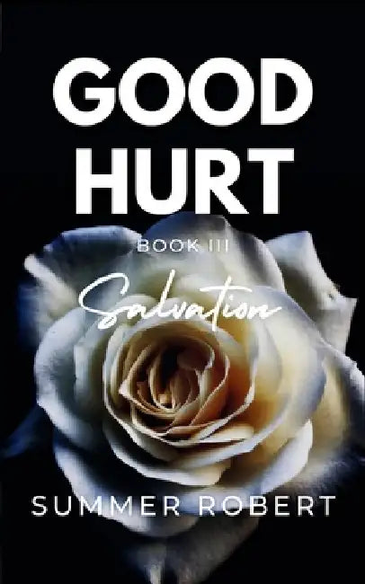 Good Hurt, Salvation: A Dark College Romance (Book 3) by Summer Robert