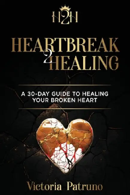 Heartbreak2Healing by Victoria Patruno