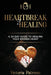 Heartbreak2Healing by Victoria Patruno