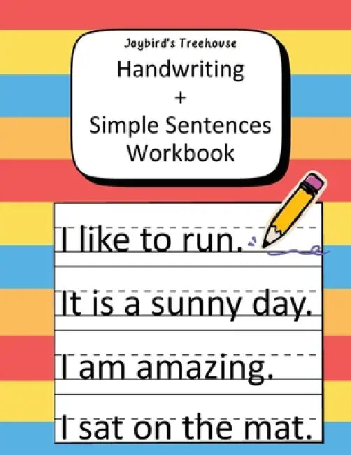 Joybird's Treehouse: Handwriting + Simple Sentences Workbook by Joyce R. Caraway