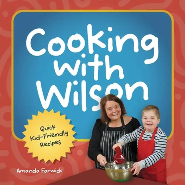 Cooking With Wilson: Quick Kid-Friendly Recipes by Amanda Farwick