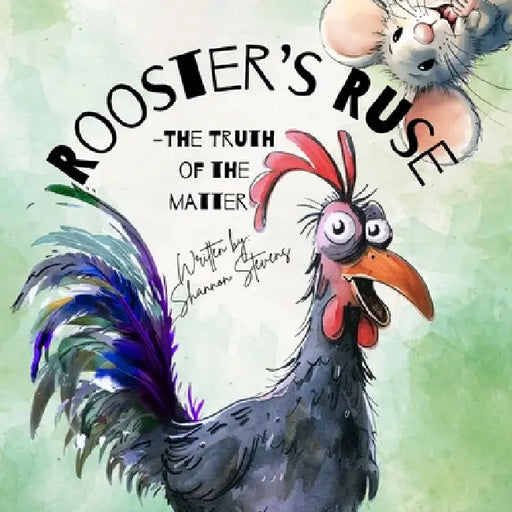 Rooster's Ruse (Softcover - Lulu Publishing): The Truth of The Matter by Shannon Stevens