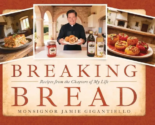 Breaking Bread by Monsignor Jamie Gigantiello