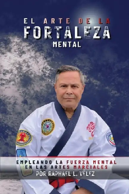 El Arte De La Fortaleza Mental by Raphael Vélez, Monchaily Hendricks, Chanel Mullins