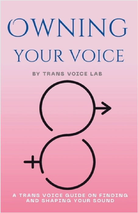 Own Your Voice: A Trans Voice Guide on Shaping and Finding Your Voice by Jimmy Chen