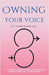 Own Your Voice: A Trans Voice Guide on Shaping and Finding Your Voice by Jimmy Chen