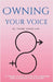 Own Your Voice: A Trans Voice Guide on Shaping and Finding Your Voice by Chen, Jimmy