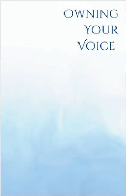 Own Your Voice: A Trans Voice Guide on Shaping and Finding Your Voice by Chen, Jimmy