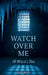 Watch Over Me: A Witch's Tale by Ajay Bell
