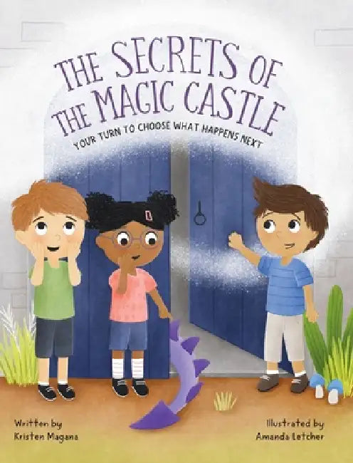The Secrets of the Magic Castle: Your Turn To Choose What Happens Next by Kristen Magana, Amanda Letcher