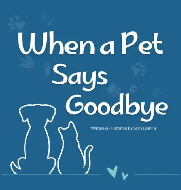 When a Pet Says Goodbye by Leah Lanning