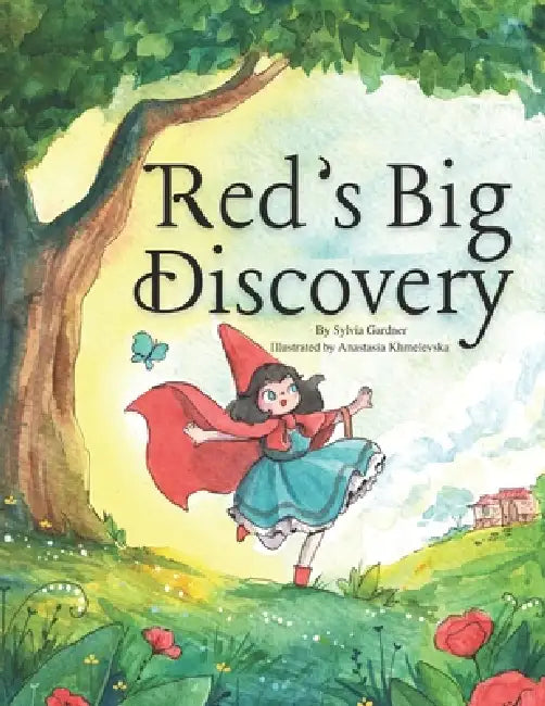 Red's Big Discovery: A Rhyming Picture Book About Fear, Confidence & Exploring the World by Anastasia Khmelevsk, Sylvia Gardner