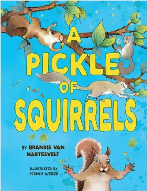 A Pickle of Squirrels by Brandie Van Hartesvelt