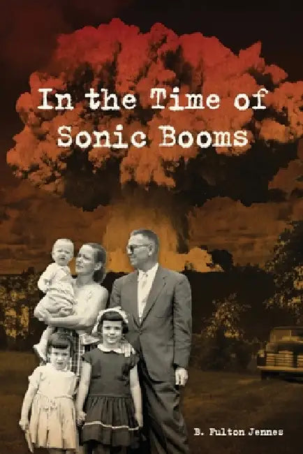 In the Time of Sonic Booms: poems by B. Fulton Jennes