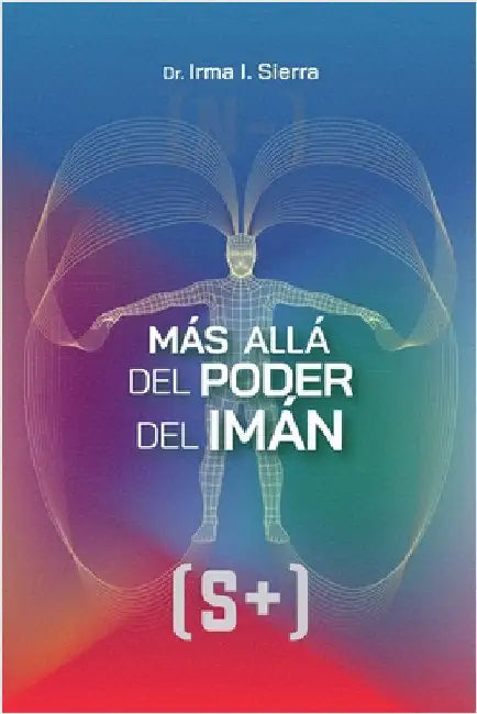 Más allá del poder del imán by Sierra, Irma I.