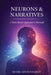 Neurons & Narratives: A Teen Brain Operators Manual by Mark A. Linsenbardt