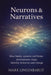 Neurons & Narratives: How Family Systems and Brain Development Shape Identitfy, Behavior, and Change by Mark Linsenbardt