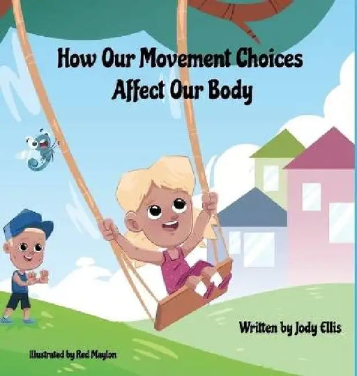 How Our Movement Choices Affect Our Body by Jody Ellis, Red Maylon
