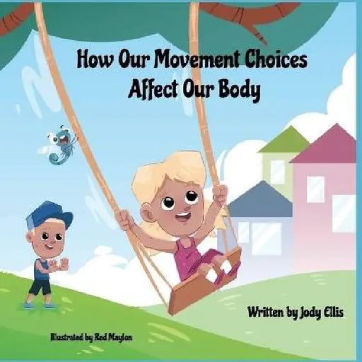 How Our Movement Choices Affect Our Body by Jody Ellis, Red Maylon