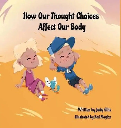 How Our Thought Choices Affect Our Body by Jody Ellis, Red Maylon