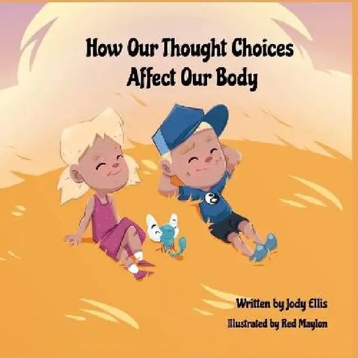 How Our Thought Choices Affect Our Body by Jody Ellis, Red Maylon