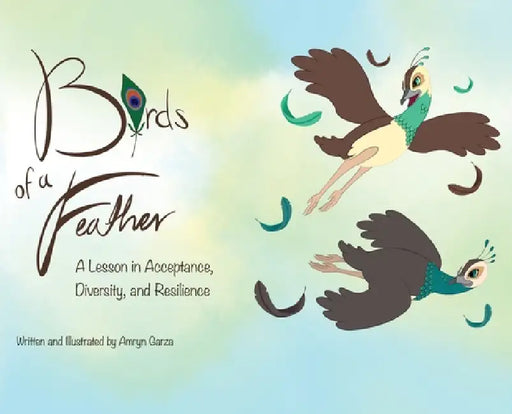 Birds of a Feather: A Lesson in Acceptance, Diversity, and Resilience by Amryn Garza