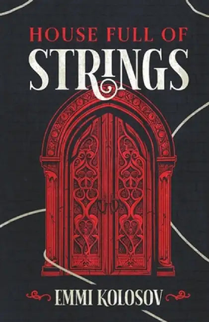 House Full of Strings by Emmi Kolosov