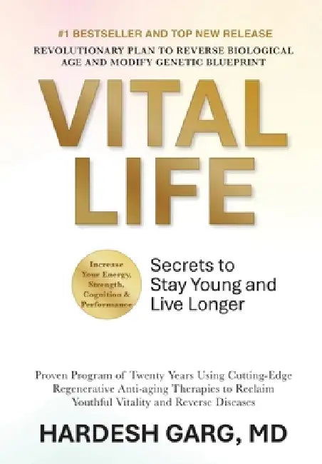 Vital Life: Secrets to Stay Young and Live Longer by Hardesh Garg