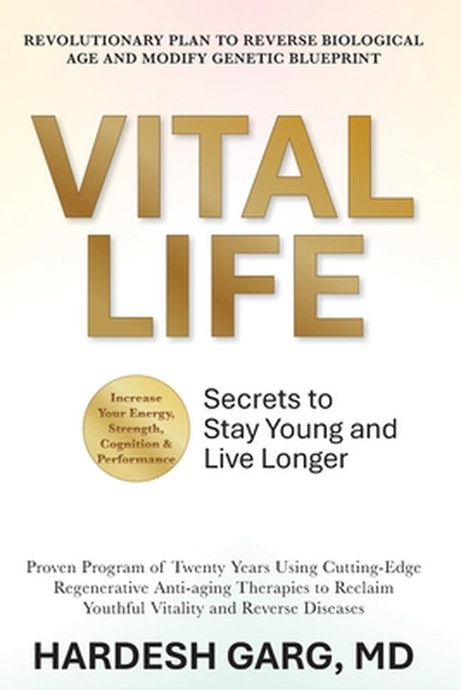 VitalLife: Secrets to Stay Young and Live Longer by Hardesh Garg
