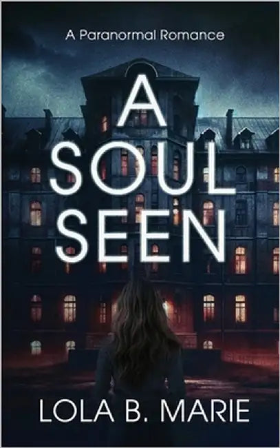A Soul Seen by Marie, Lola B.