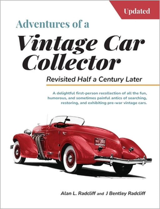 Adventures of a Vintage Car Collector: Revisited Half a Century Later by Alan L. Radcliff, J. Bentley Radcliff