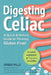 Digesting Celiac: A Quick & Holistic Guide to Thriving Gluten-Free: Heal Your Gut, Understand Symptoms, Master Your Social Life, and Build Lifelong He by Jennifer Allen, Sara Wilper, Amber Mills