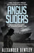 Angus Sliders: A Max Calder Spy-Fi Mystery by Alexander Bentley