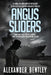 Angus Sliders: A Max Calder Spy-Fi Mystery by Alexander Bentley
