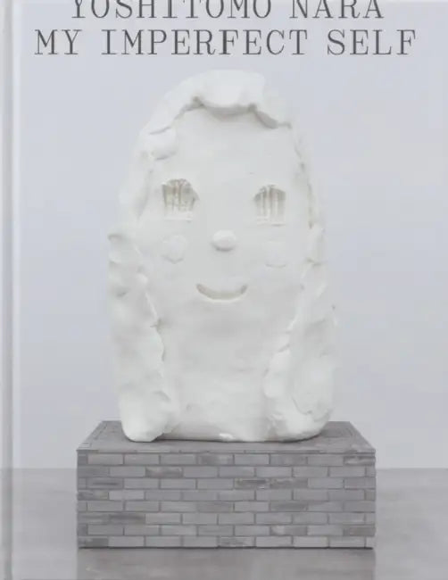 Yoshitomo Nara: My Imperfect Self by Yoshitomo Nara, Yeewan Koon