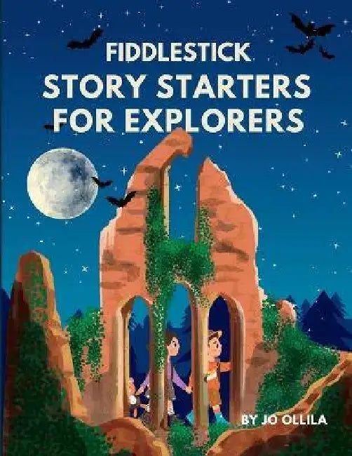 Fiddlestick Story Starters for Explorers: Read-Aloud Story Prompts for Imaginative Minds by Jo Ollila, Zobia Abir