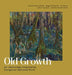 Old Growth: An Anthology Inspired by Congaree National Park by Cassie Premo Steele, Catalina Zavala Olvera, Julie K. Hansard