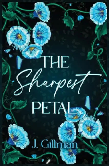 The Sharpest Petal by J. Gillman