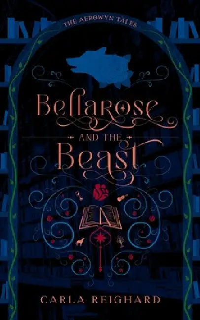 Bellarose and the Beast: Twisted Fairy Tale Series by Carla Reighard, Benita Thompson