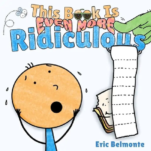 This Book Is Even More Ridiculous: A Funny and Silly Interactive Read Aloud Story by Eric Belmonte