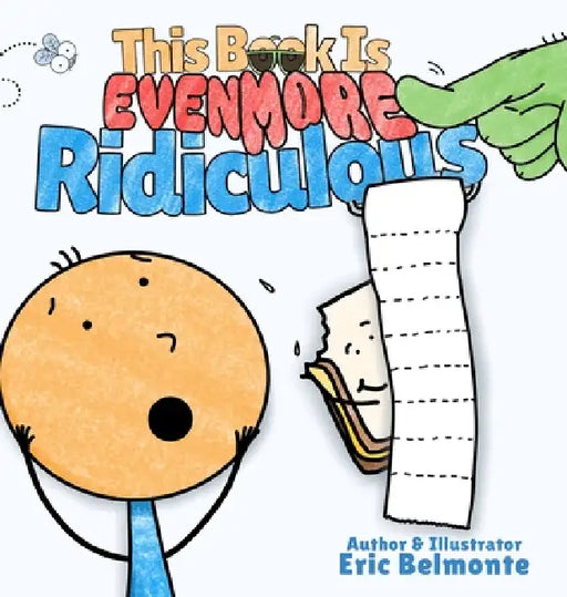 This Book Is Even More Ridiculous: A Funny And Silly Interactive Read Aloud Story by Eric Belmonte