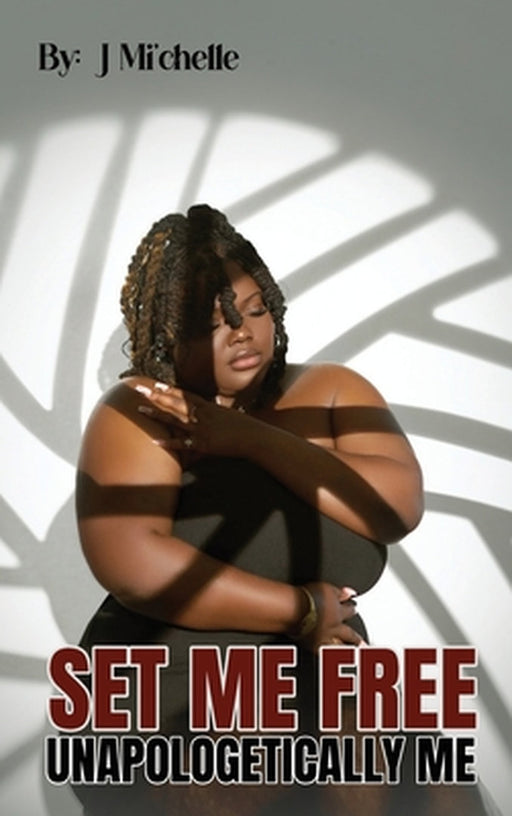 Set Me Free: Unapologetically Me by Janae Mi'chelle Brown
