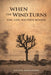 When The Wind Turns: Fire, Loss and What Remains by Julian Alexander